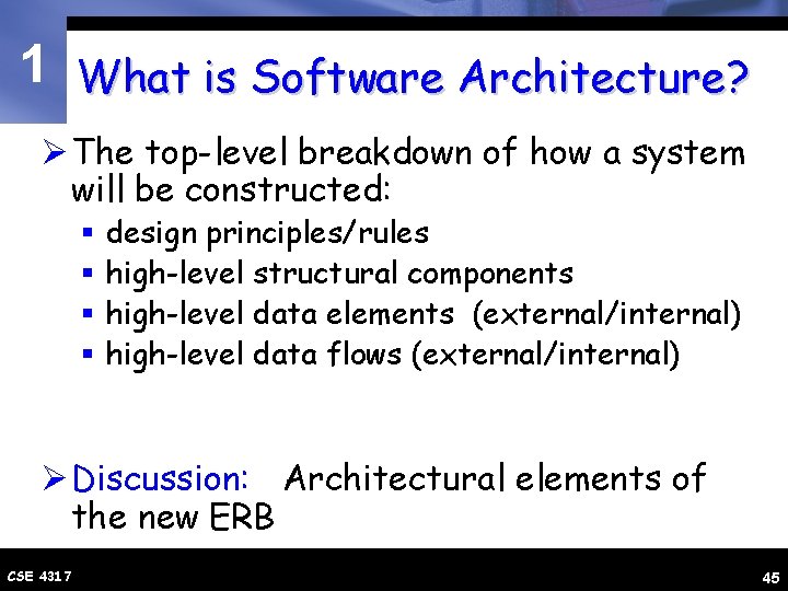 1 What is Software Architecture? Ø The top-level breakdown of how a system will