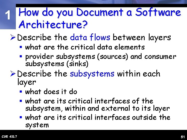 1 How do you Document a Software Architecture? Ø Describe the data flows between