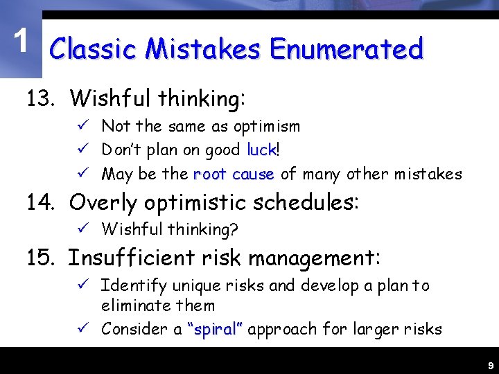 1 Classic Mistakes Enumerated 13. Wishful thinking: ü Not the same as optimism ü