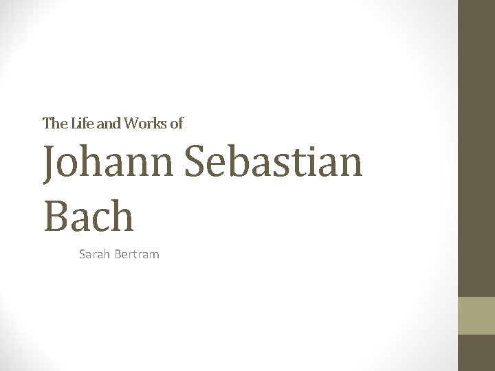 The Life and Works of Johann Sebastian Bach Sarah Bertram 