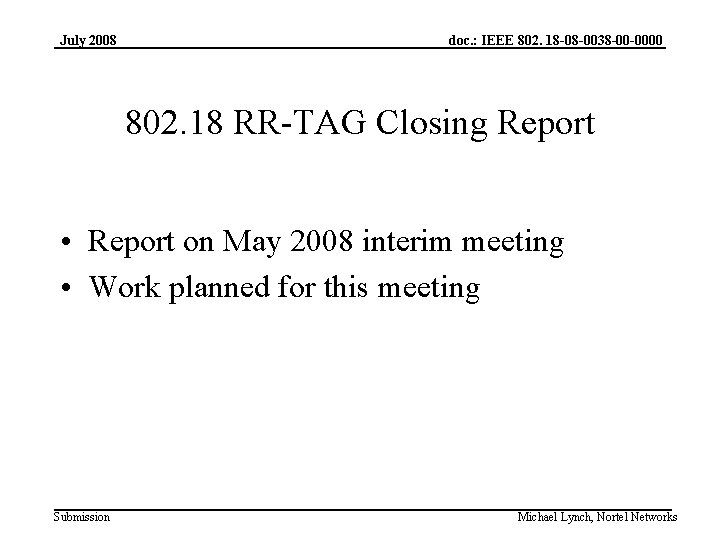 July 2008 doc. : IEEE 802. 18 -08 -0038 -00 -0000 802. 18 RR-TAG