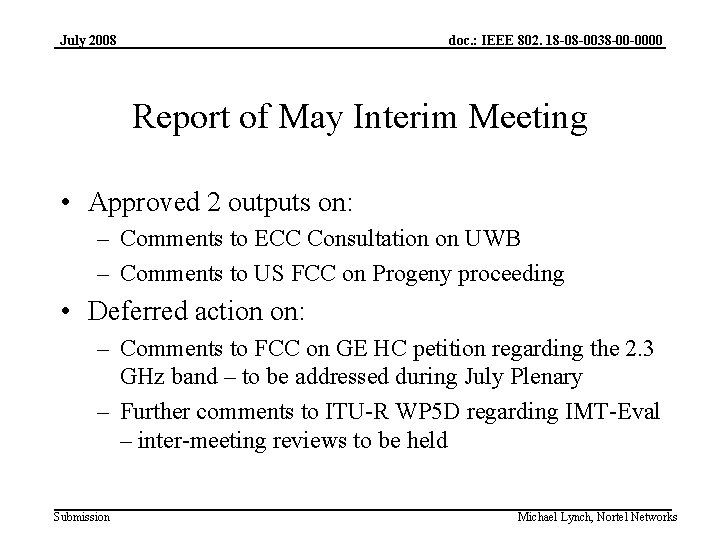 July 2008 doc. : IEEE 802. 18 -08 -0038 -00 -0000 Report of May