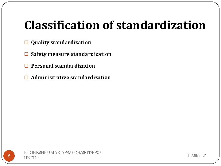 Classification of standardization q Quality standardization q Safety measure standardization q Personal standardization q