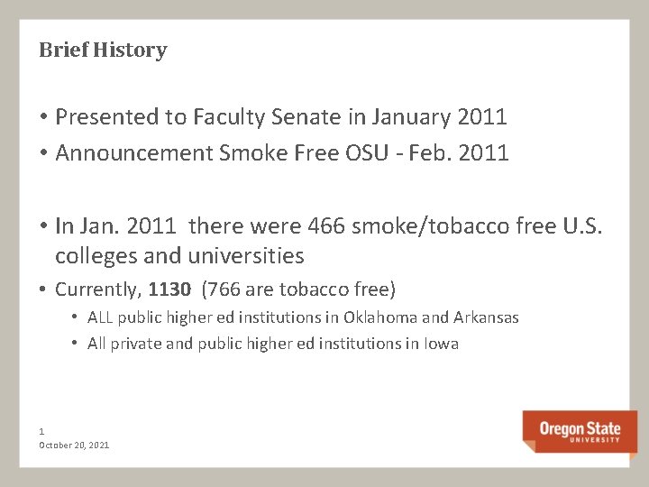 Brief History • Presented to Faculty Senate in January 2011 • Announcement Smoke Free