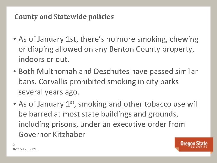 County and Statewide policies • As of January 1 st, there’s no more smoking,