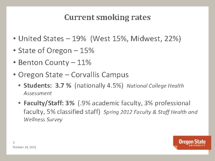 Current smoking rates • United States – 19% (West 15%, Midwest, 22%) • State