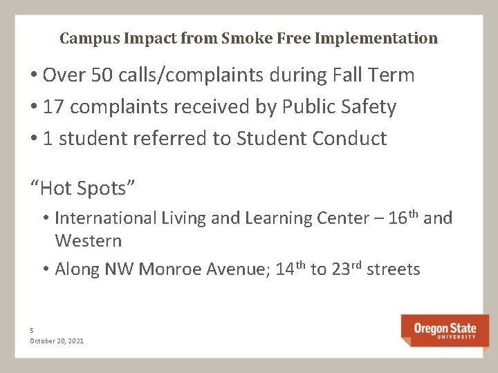 Campus Impact from Smoke Free Implementation • Over 50 calls/complaints during Fall Term •