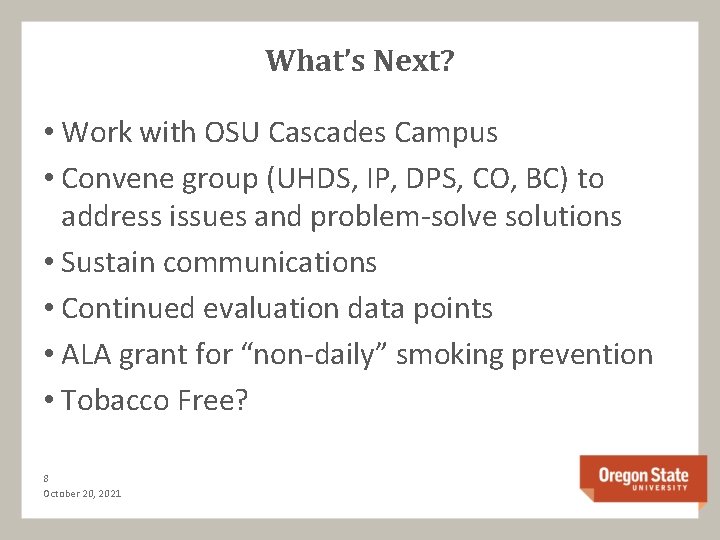 What’s Next? • Work with OSU Cascades Campus • Convene group (UHDS, IP, DPS,