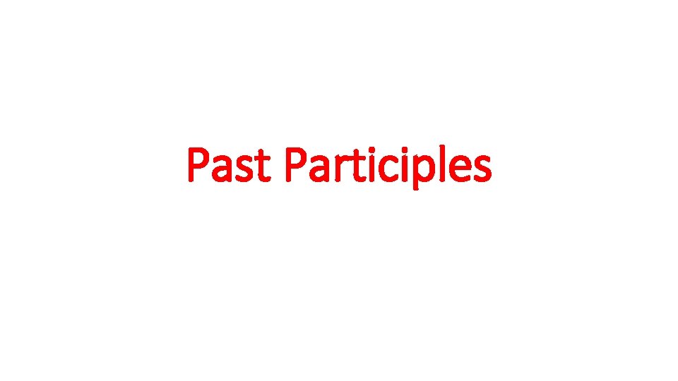 Past Participles 