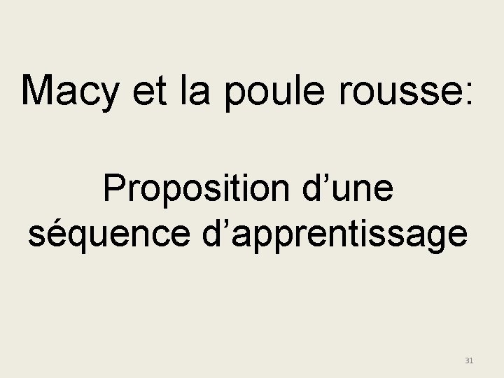 Macy et la poule rousse: Proposition d’une séquence d’apprentissage 31 