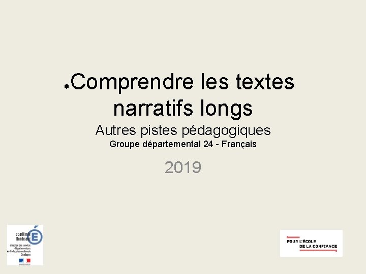 ● Comprendre les textes narratifs longs Autres pistes pédagogiques Groupe départemental 24 - Français