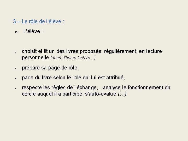 3 – Le rôle de l’élève : q § L’élève : choisit et lit