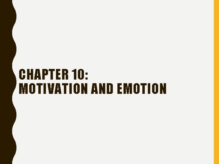 CHAPTER 10: MOTIVATION AND EMOTION 