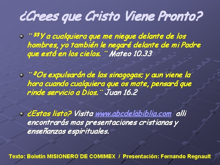 ¿Crees que Cristo Viene Pronto? ¨ 33 Y a cualquiera que me niegue delante