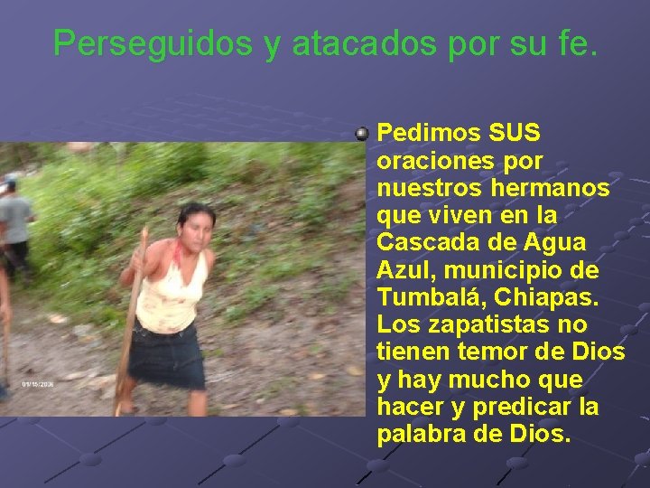 Perseguidos y atacados por su fe. Pedimos SUS oraciones por nuestros hermanos que viven