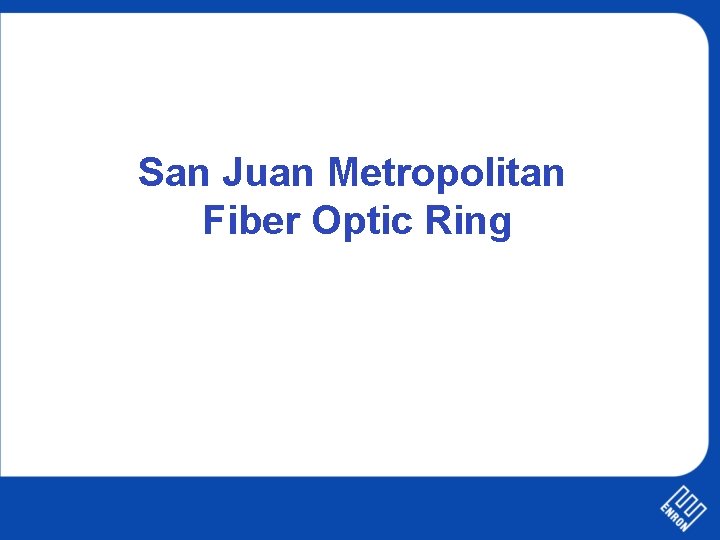 San Juan Metropolitan Fiber Optic Ring 