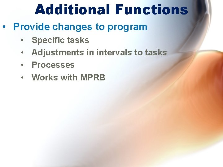 Additional Functions • Provide changes to program • • Specific tasks Adjustments in intervals