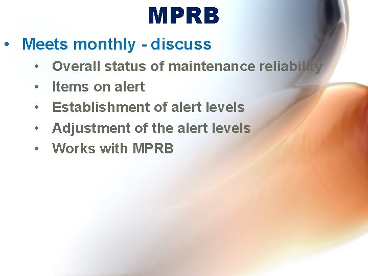 MPRB • Meets monthly - discuss • • • Overall status of maintenance reliability