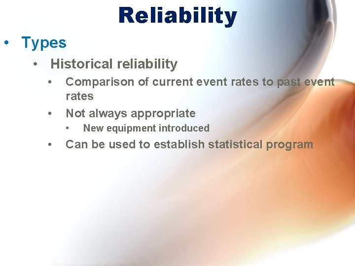 Reliability • Types • Historical reliability • • Comparison of current event rates to