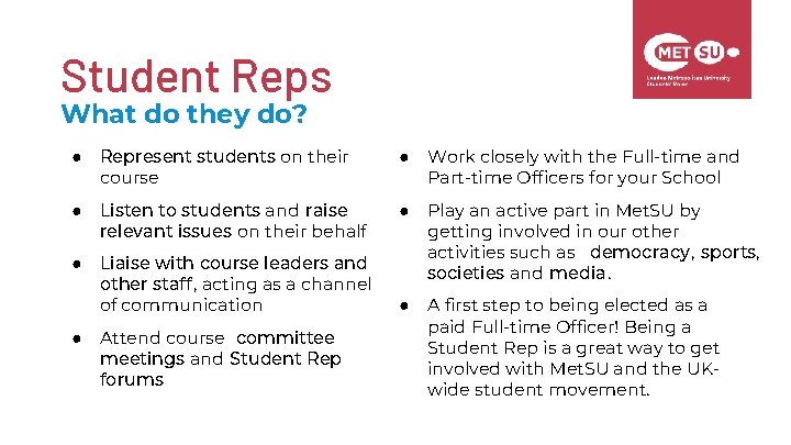 Student Reps What do they do? ● Represent students on their course ● Work
