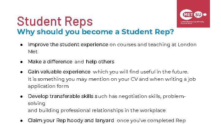 Student Reps Why should you become a Student Rep? ● Improve the student experience