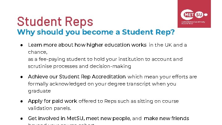 Student Reps Why should you become a Student Rep? ● Learn more about how