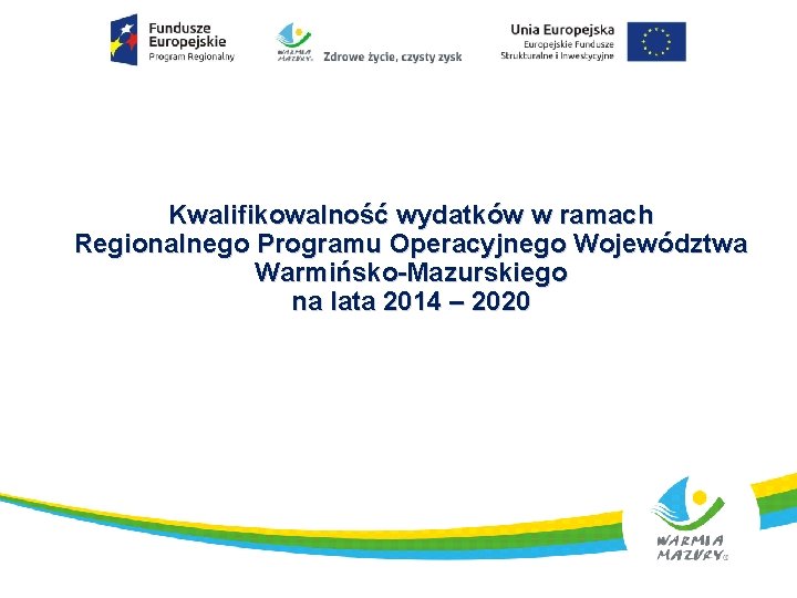 Kwalifikowalność wydatków w ramach Regionalnego Programu Operacyjnego Województwa Warmińsko-Mazurskiego na lata 2014 – 2020
