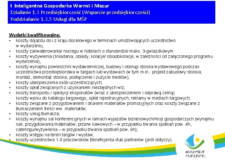 I Inteligentna Gospodarka Warmii i Mazur Działanie 1. 3 Przedsiębiorczość (Wsparcie przedsiębiorczości) Poddziałanie 1.