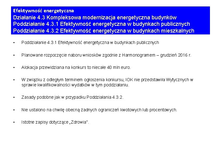 Efektywność energetyczna Działanie 4. 3 Kompleksowa modernizacja energetyczna budynków Poddziałanie 4. 3. 1 Efektywność