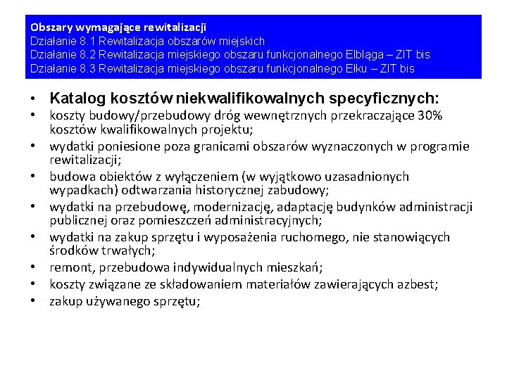 Obszary wymagające rewitalizacji Działanie 8. 1 Rewitalizacja obszarów miejskich Działanie 8. 2 Rewitalizacja miejskiego