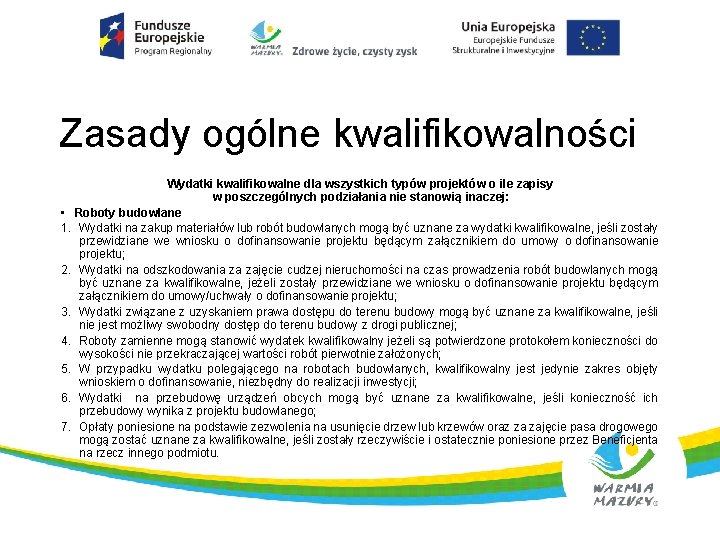 Zasady ogólne kwalifikowalności Wydatki kwalifikowalne dla wszystkich typów projektów o ile zapisy w poszczególnych