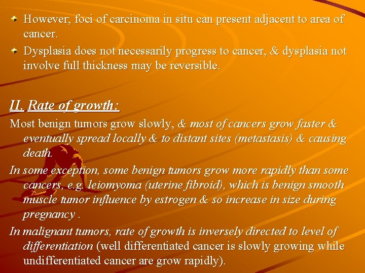 However; foci of carcinoma in situ can present adjacent to area of cancer. Dysplasia