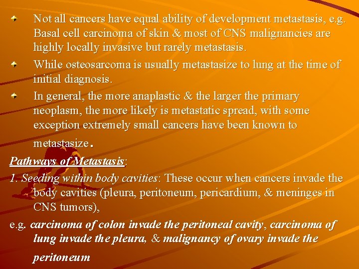 Not all cancers have equal ability of development metastasis, e. g. Basal cell carcinoma