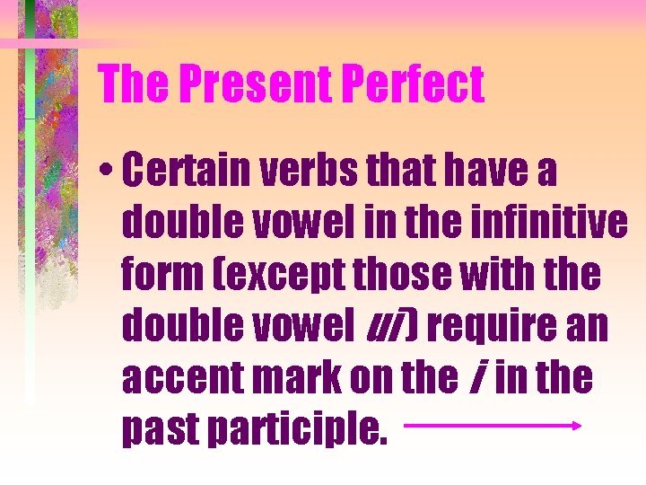 The Present Perfect • Certain verbs that have a double vowel in the infinitive