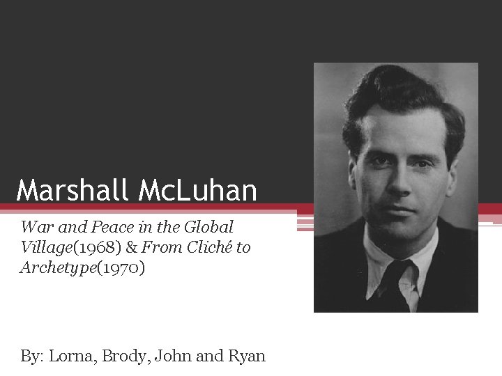 Marshall Mc. Luhan War and Peace in the Global Village(1968) & From Cliché to