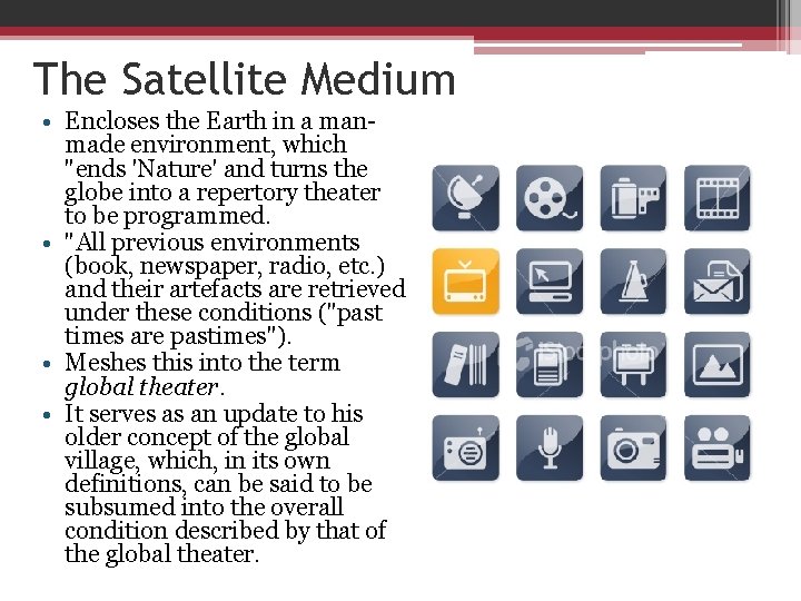 The Satellite Medium • Encloses the Earth in a manmade environment, which "ends 'Nature'