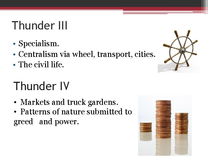 Thunder III • Specialism. • Centralism via wheel, transport, cities. • The civil life.