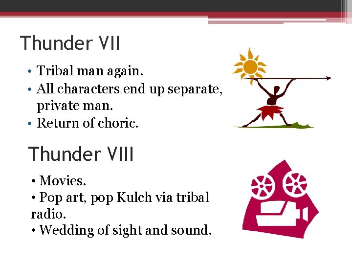 Thunder VII • Tribal man again. • All characters end up separate, private man.