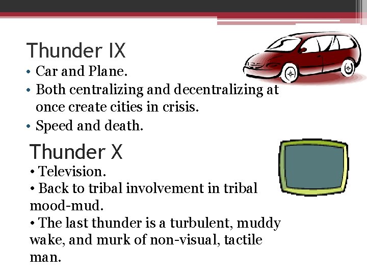 Thunder IX • Car and Plane. • Both centralizing and decentralizing at once create