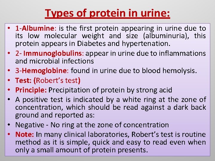 Types of protein in urine: • 1 -Albumine: is the first protein appearing in