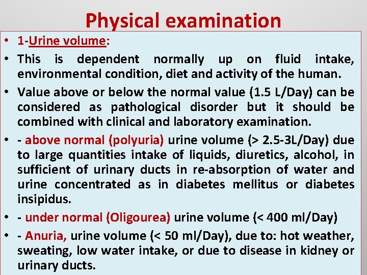 Physical examination • 1 -Urine volume: • This is dependent normally up on fluid