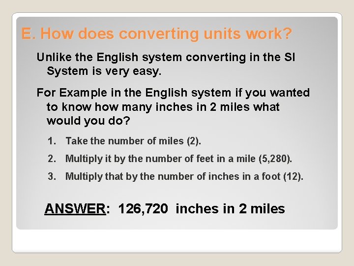 E. How does converting units work? Unlike the English system converting in the SI