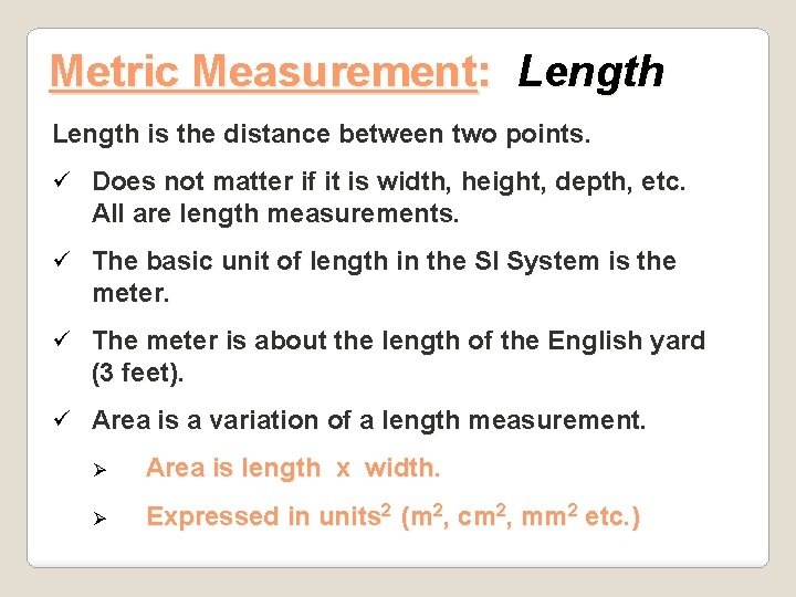 Metric Measurement: Length is the distance between two points. ü Does not matter if