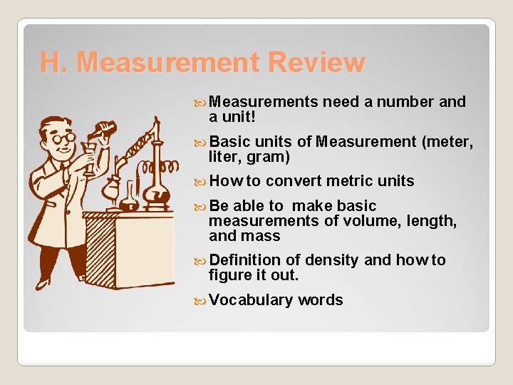 H. Measurement Review Measurements need a number and a unit! Basic units of Measurement