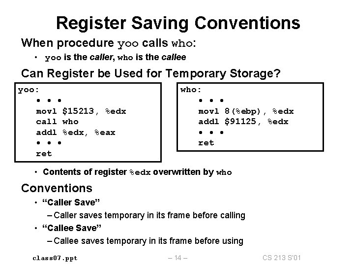 Register Saving Conventions When procedure yoo calls who: • yoo is the caller, who Register Saving Conventions When procedure yoo calls who: • yoo is the caller, who
