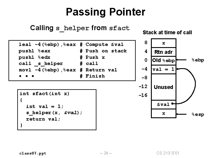 Passing Pointer Calling s_helper from sfact leal -4(%ebp), %eax pushl %edx call _s_helper movl