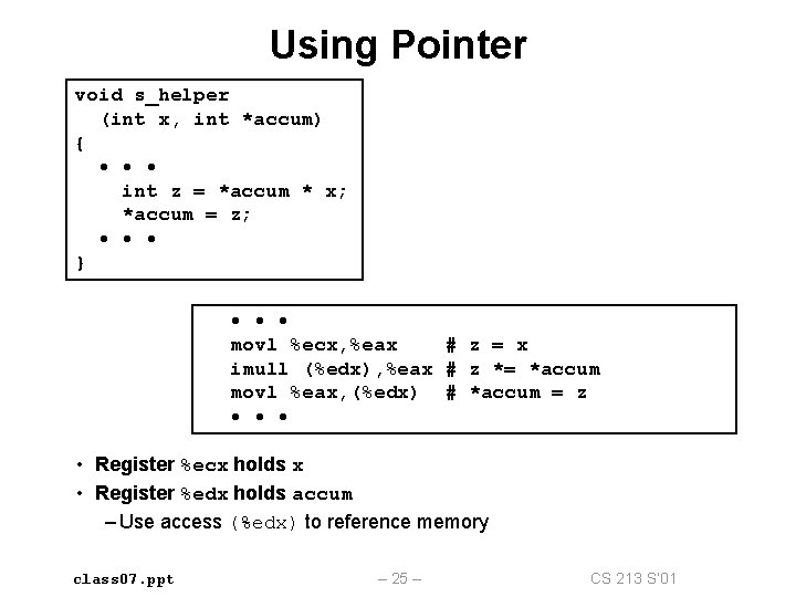 Using Pointer void s_helper (int x, int *accum) { • • • int z