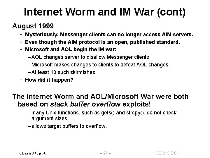 Internet Worm and IM War (cont) August 1999 • Mysteriously, Messenger clients can no Internet Worm and IM War (cont) August 1999 • Mysteriously, Messenger clients can no