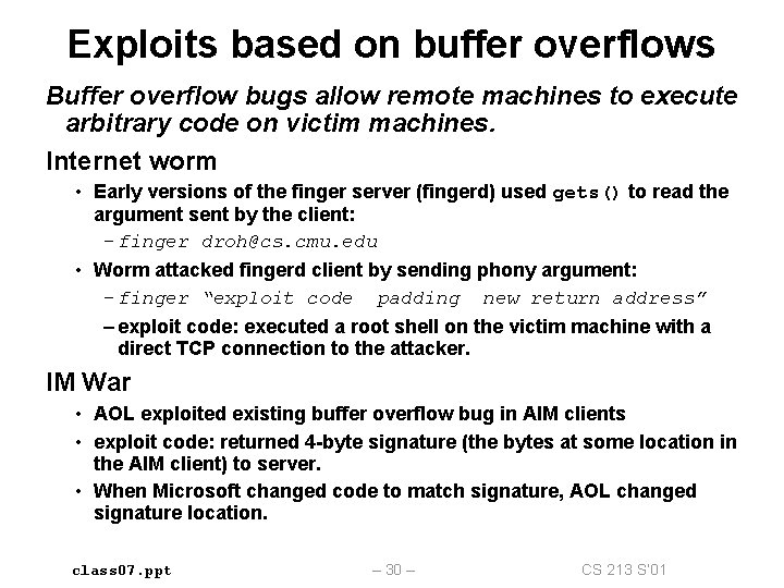 Exploits based on buffer overflows Buffer overflow bugs allow remote machines to execute arbitrary Exploits based on buffer overflows Buffer overflow bugs allow remote machines to execute arbitrary