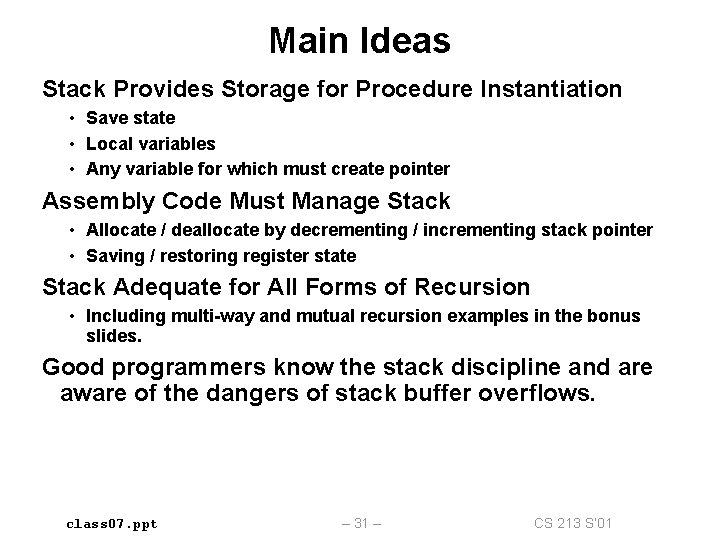 Main Ideas Stack Provides Storage for Procedure Instantiation • Save state • Local variables Main Ideas Stack Provides Storage for Procedure Instantiation • Save state • Local variables